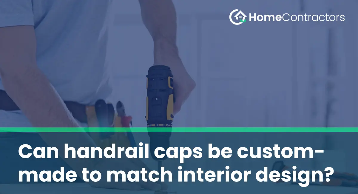Can handrail caps be custom-made to match interior design?
