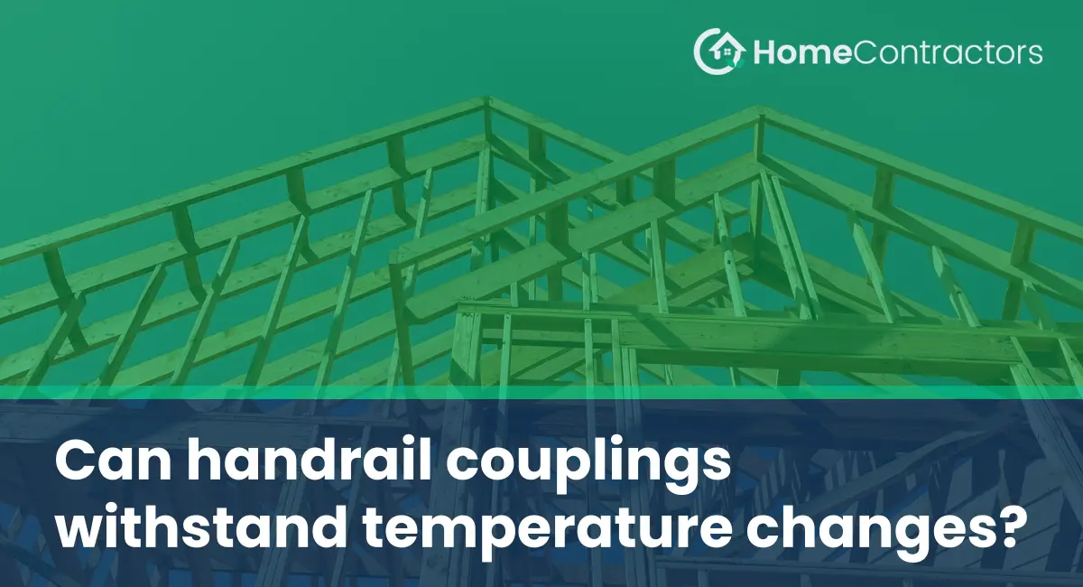 Can handrail couplings withstand temperature changes?