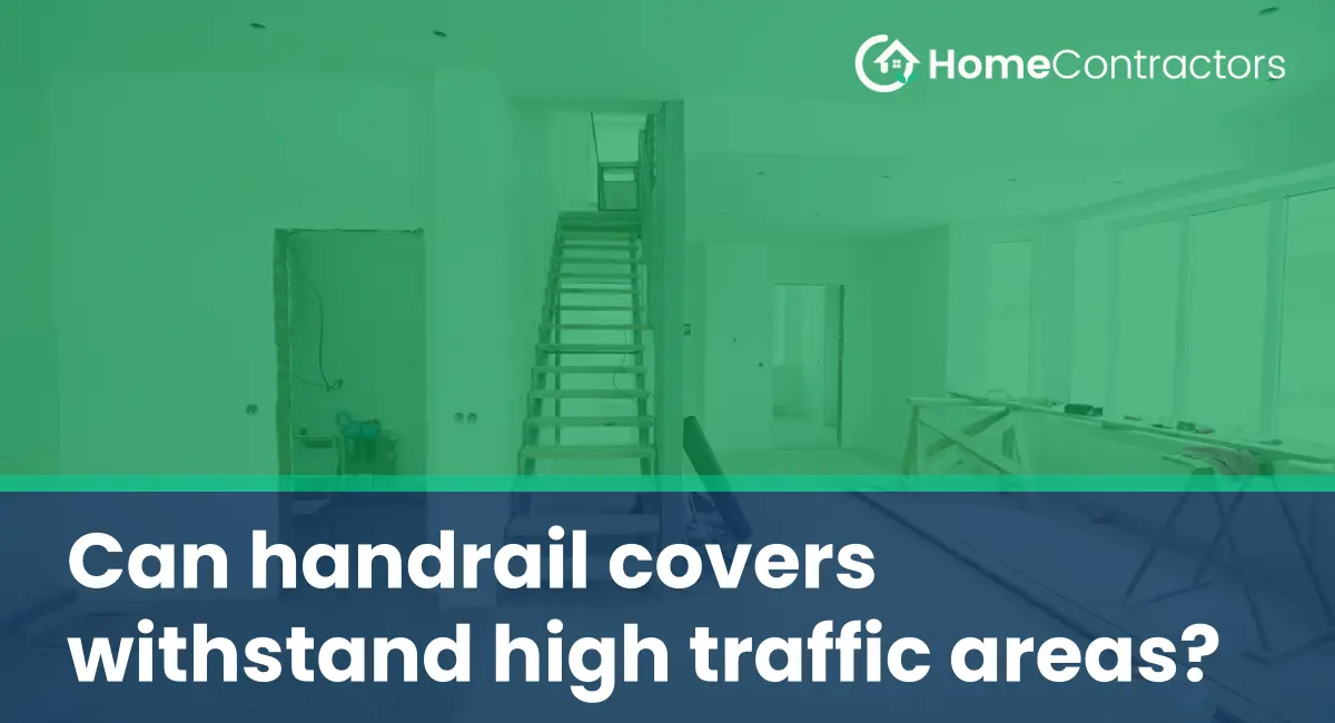 Can handrail covers withstand high traffic areas?