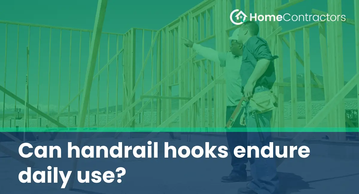 Can handrail hooks endure daily use?
