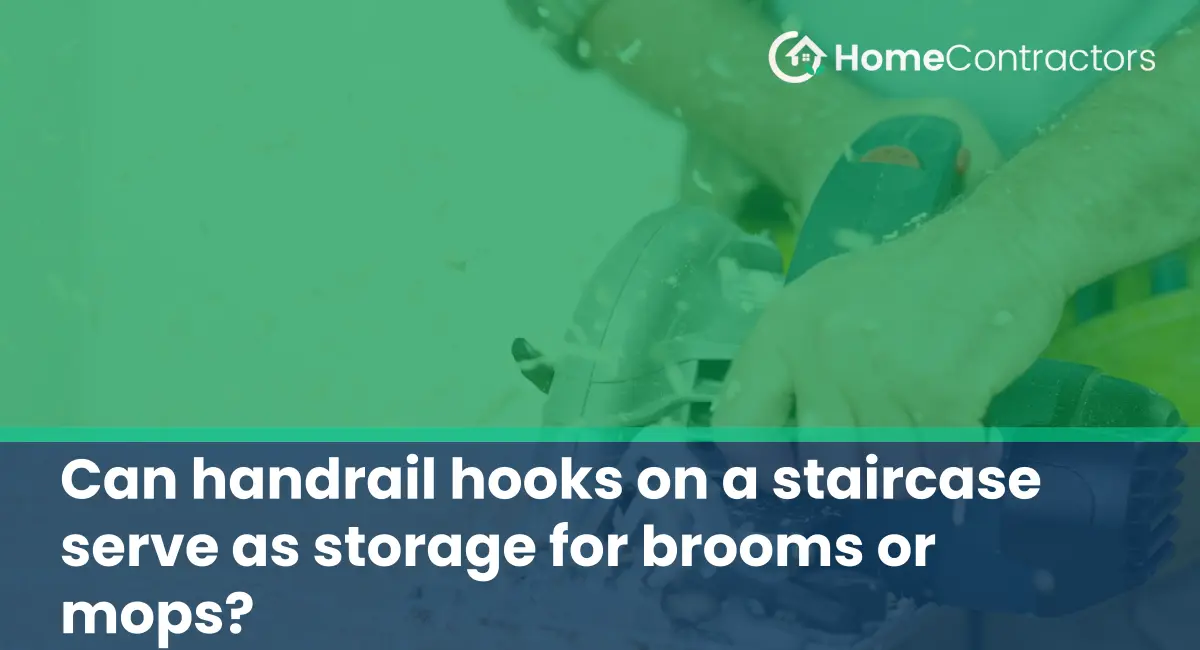 Can handrail hooks on a staircase serve as storage for brooms or mops?