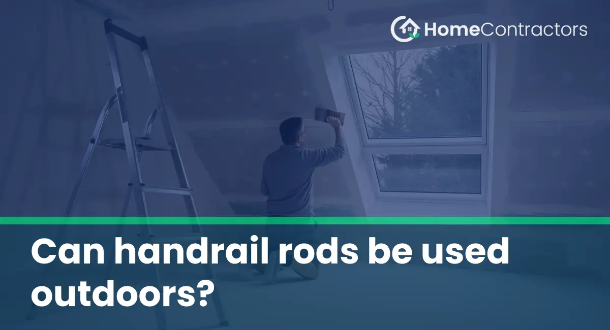 Can handrail rods be used outdoors?
