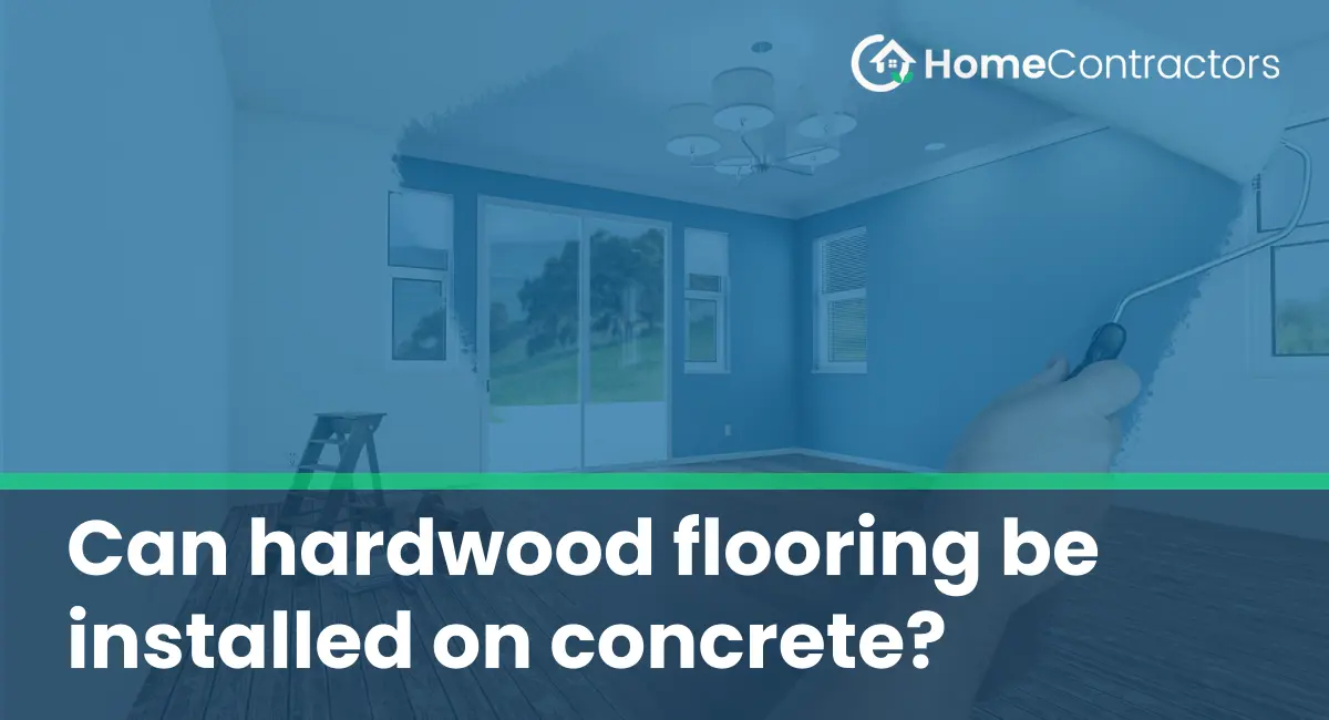 Can hardwood flooring be installed on concrete?