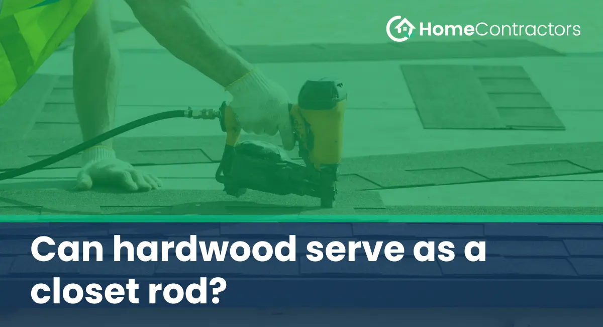 Can hardwood serve as a closet rod?