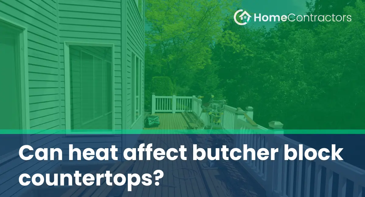 Can heat affect butcher block countertops?