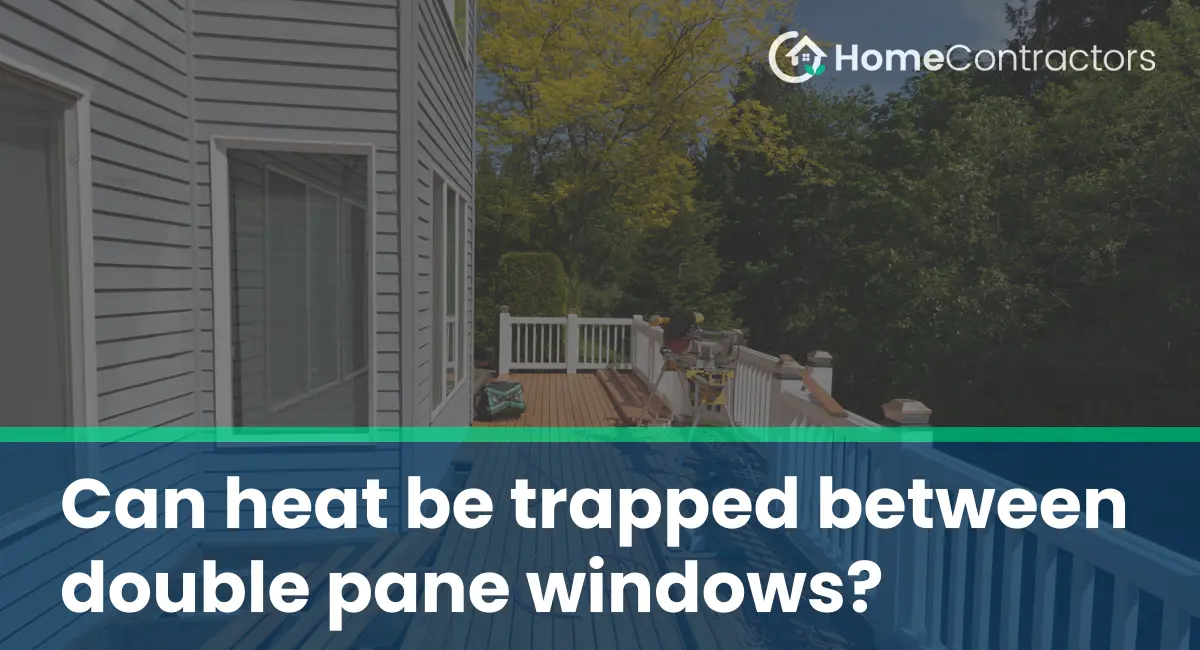 Can heat be trapped between double pane windows?