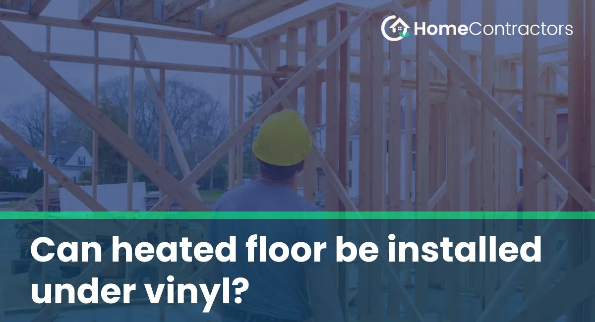 Can heated floor be installed under vinyl?