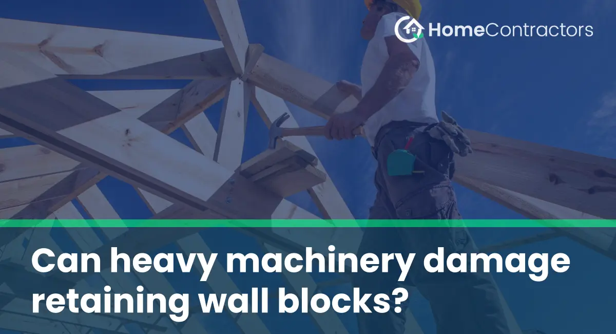 Can heavy machinery damage retaining wall blocks?