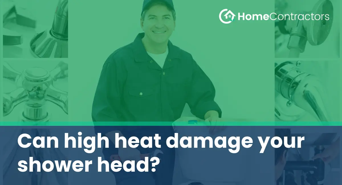 Can high heat damage your shower head?