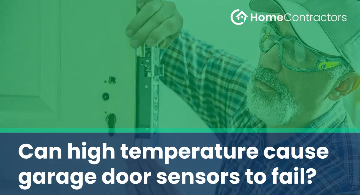 Can high temperature cause garage door sensors to fail?