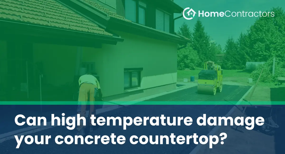 Can high temperature damage your concrete countertop?