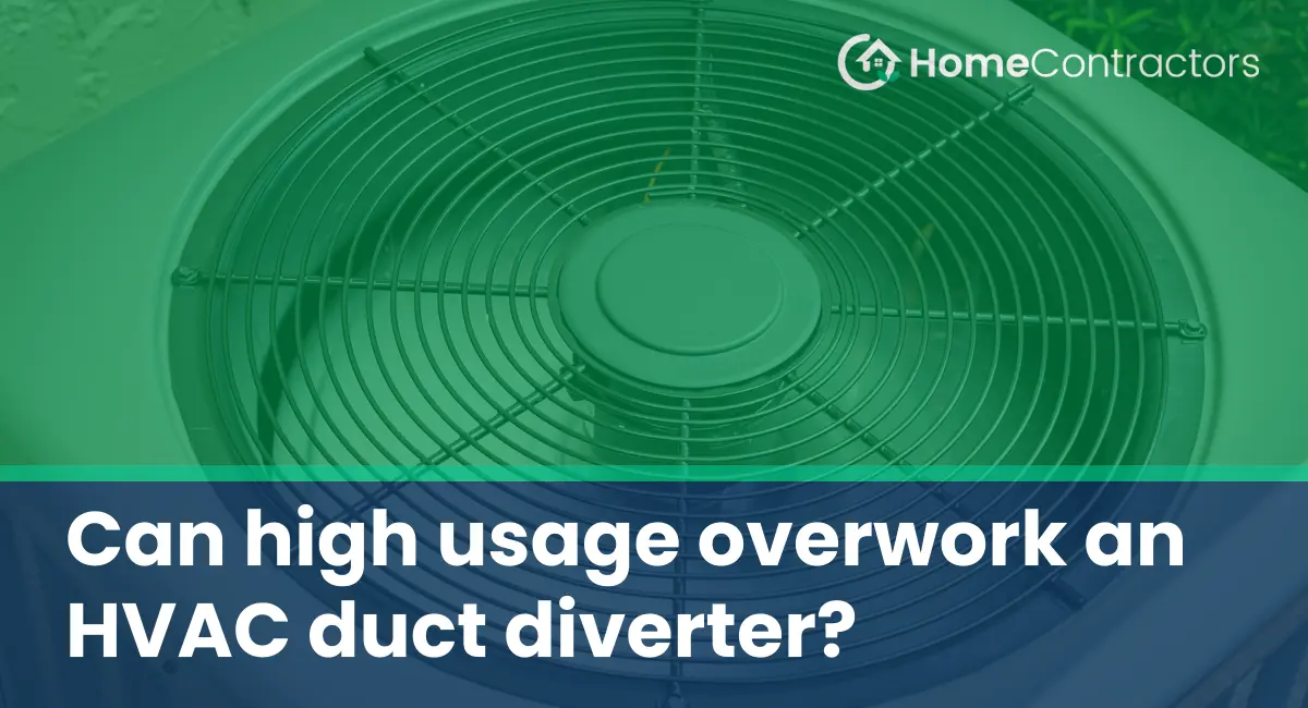 Can high usage overwork an HVAC duct diverter?