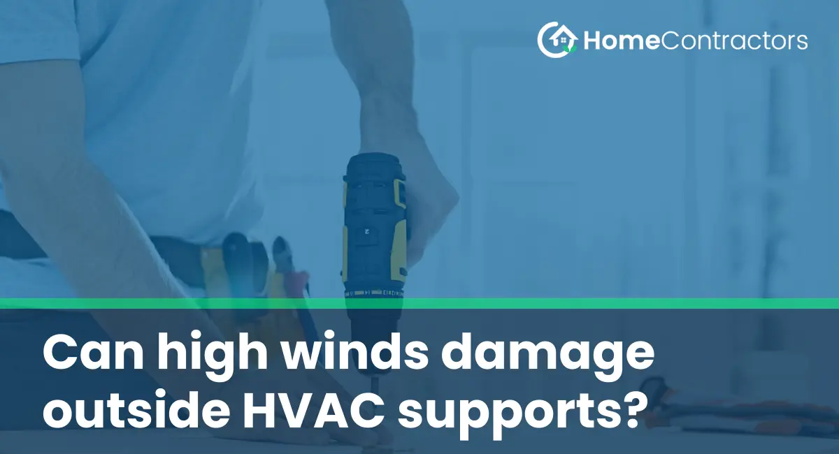 Can high winds damage outside HVAC supports?