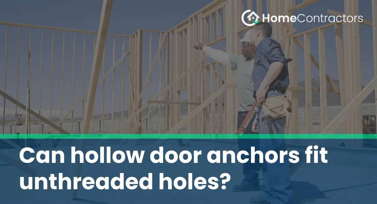 Can hollow door anchors fit unthreaded holes?