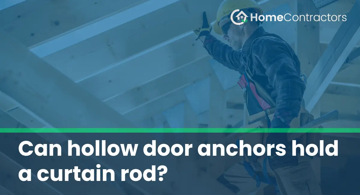 Can hollow door anchors hold a curtain rod?