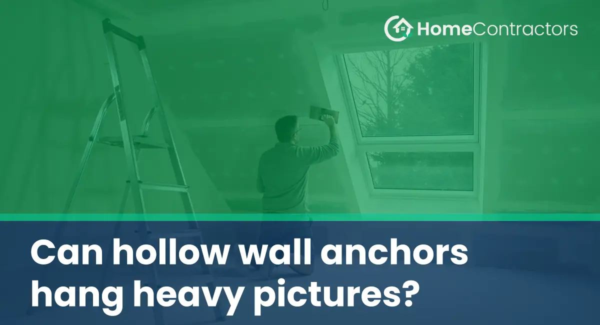 Can hollow wall anchors hang heavy pictures?