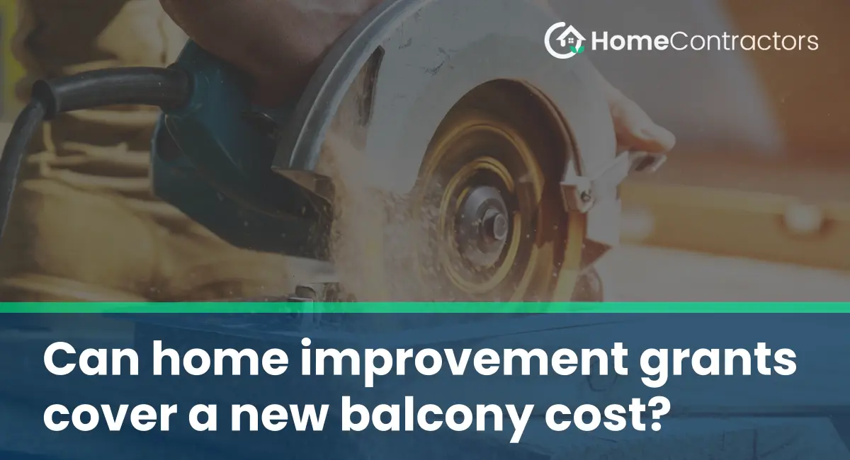 Can home improvement grants cover a new balcony cost?