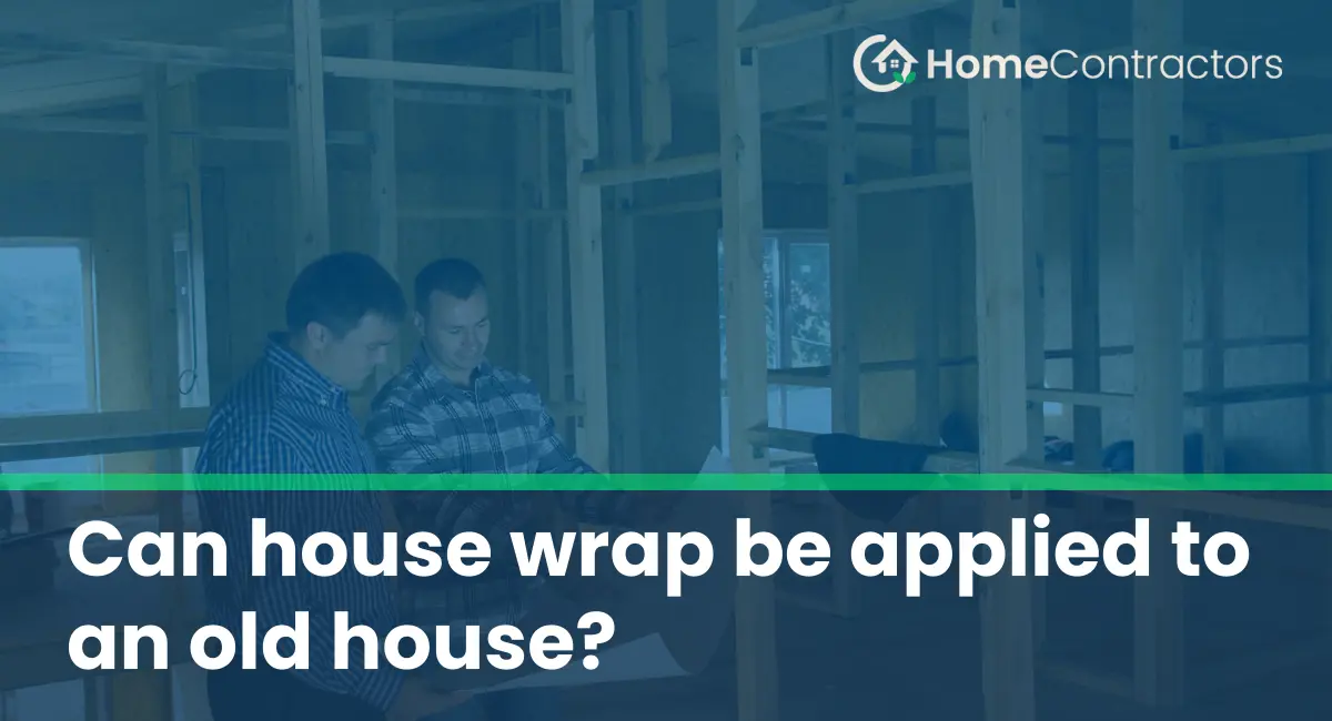 Can house wrap be applied to an old house?