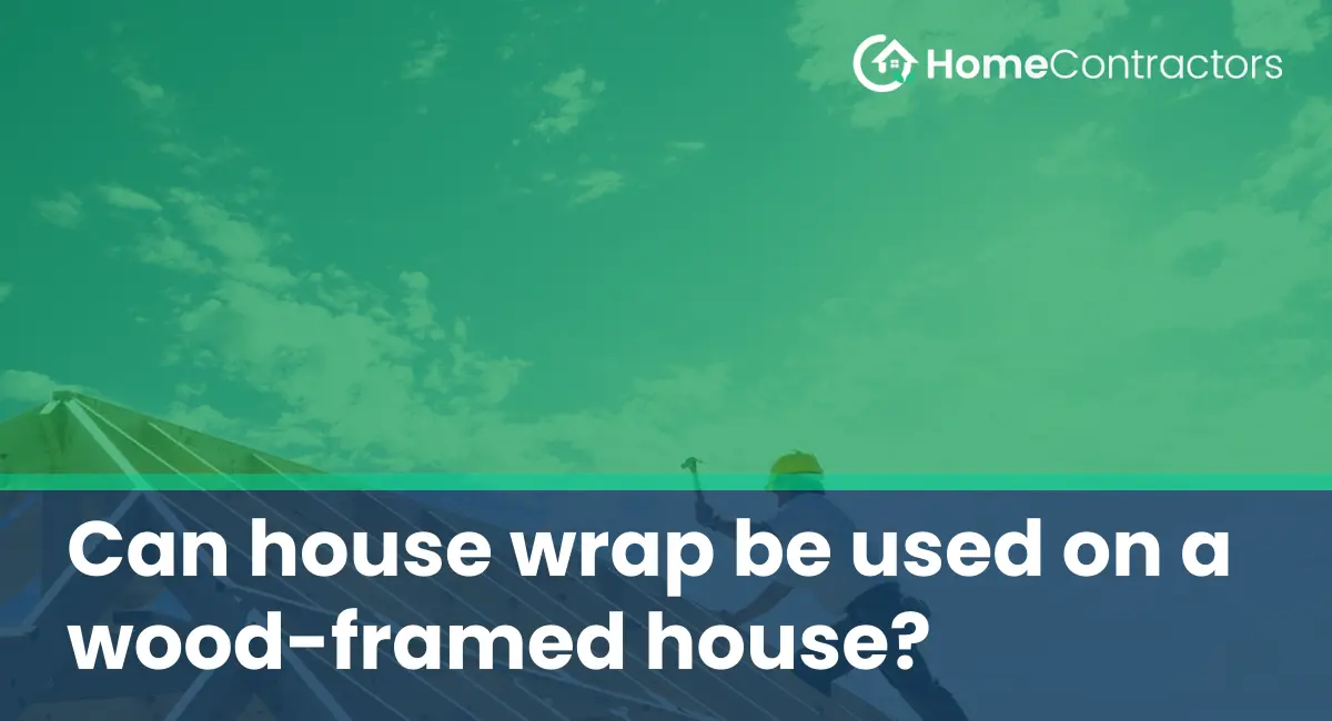 Can house wrap be used on a wood-framed house?