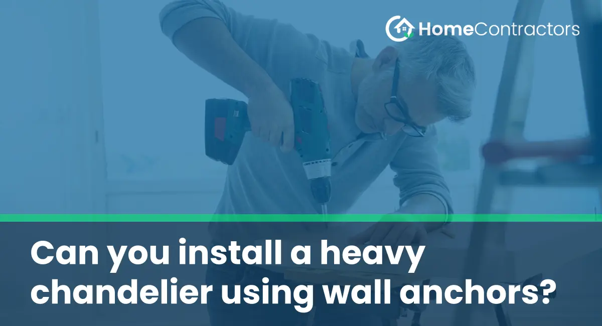 Can you install a heavy chandelier using wall anchors