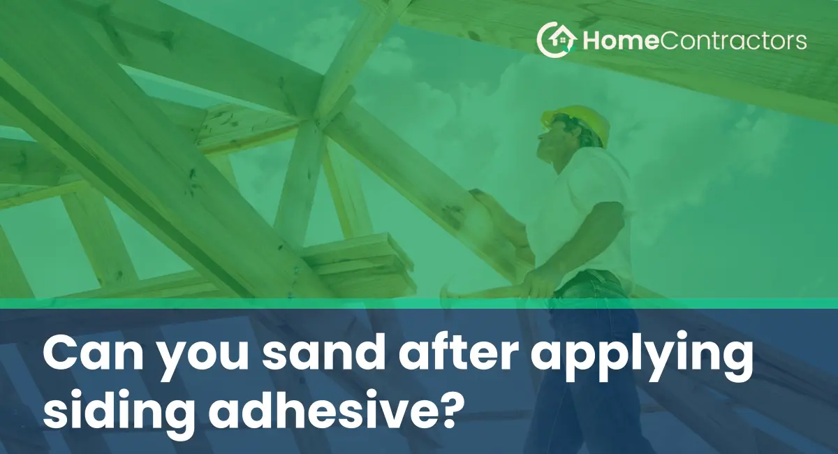 Can you sand after applying siding adhesive?