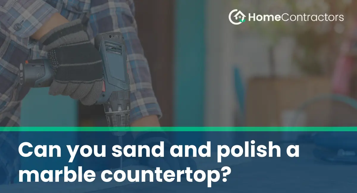 Can you sand and polish a marble countertop?