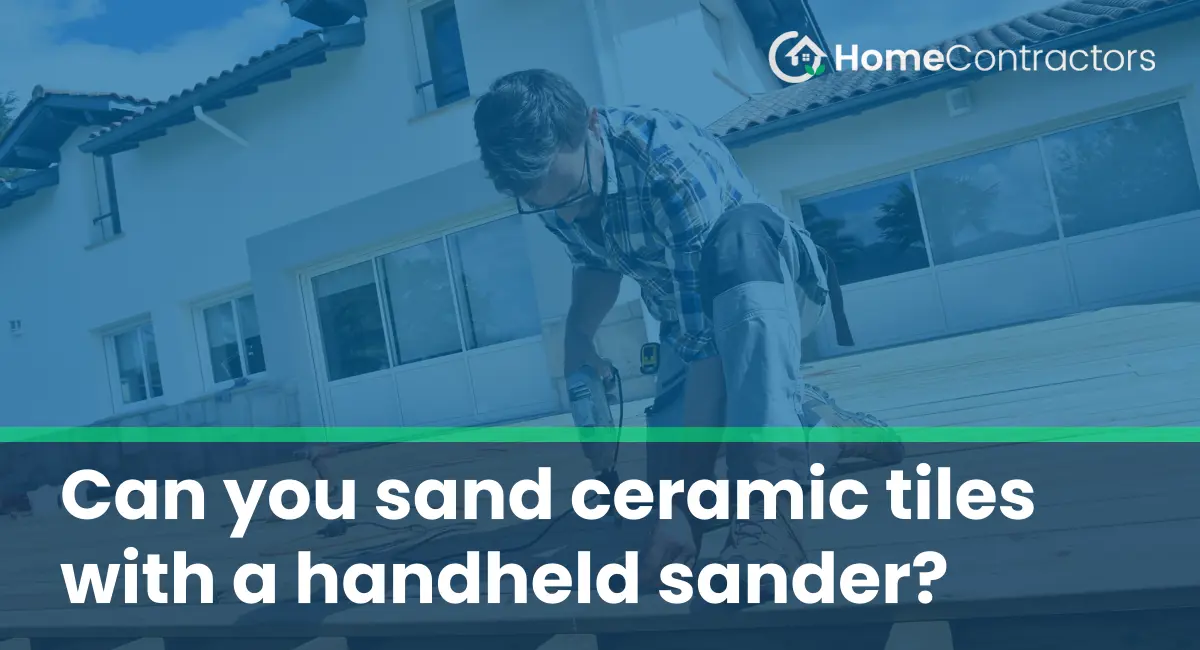 Can you sand ceramic tiles with a handheld sander?