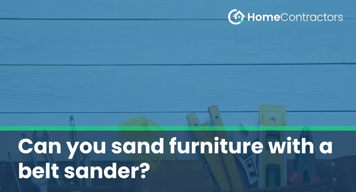 Can you sand furniture with a belt sander?