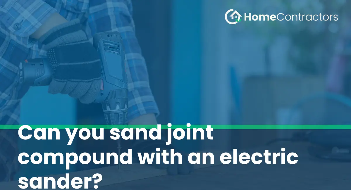 Can you sand joint compound with an electric sander?