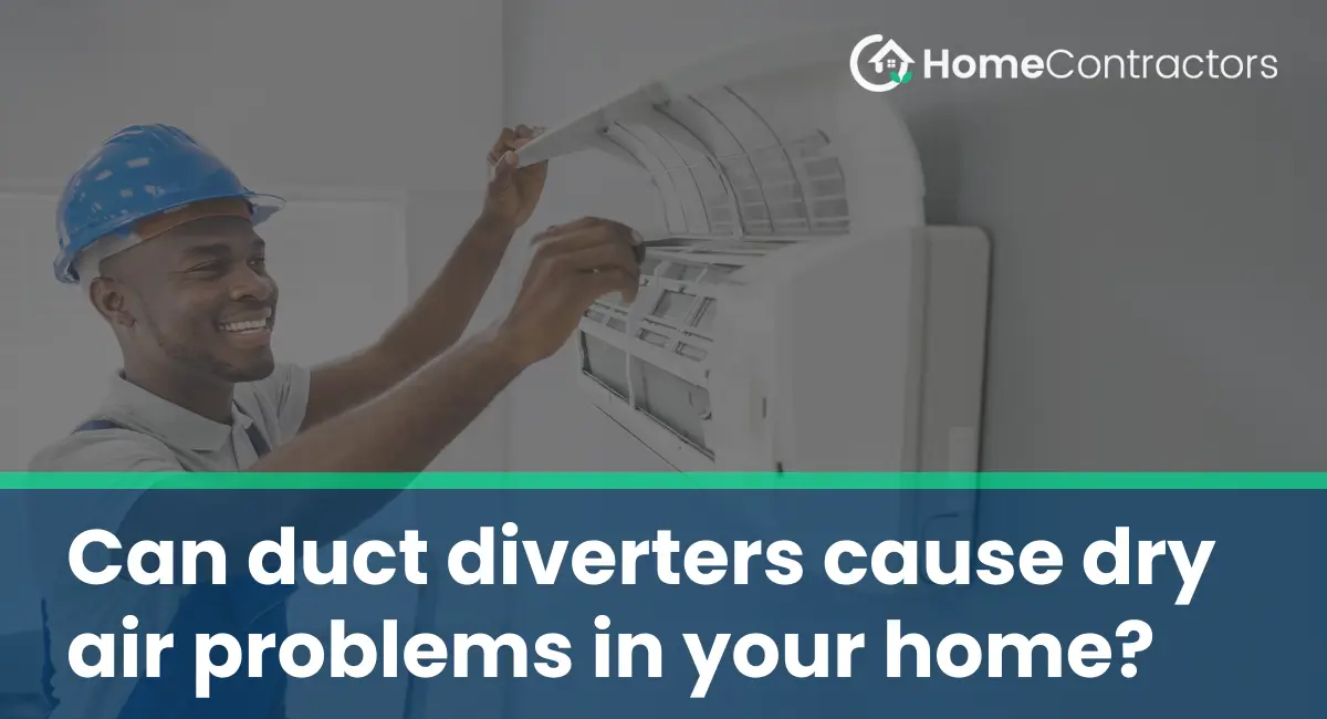 Can duct diverters cause dry air problems in your home?