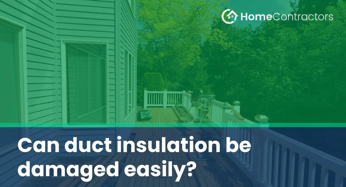 Can duct insulation be damaged easily?