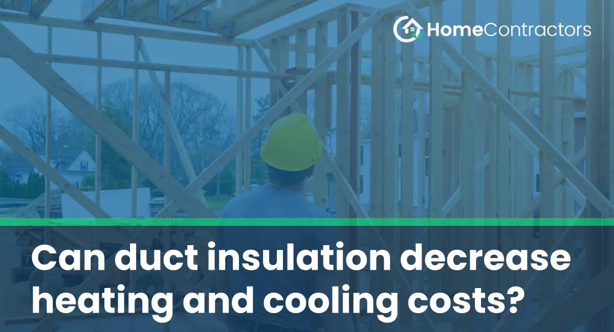 Can duct insulation decrease heating and cooling costs?
