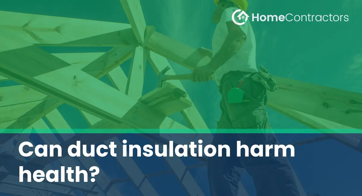 Can duct insulation harm health?