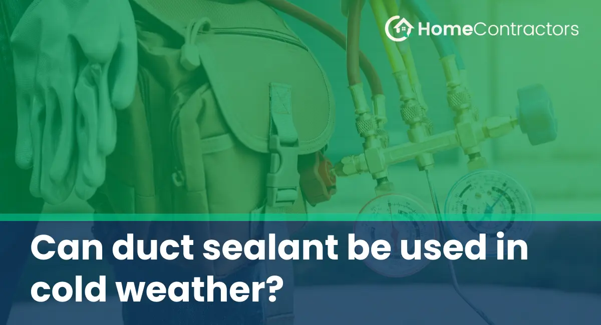 Can duct sealant be used in cold weather?