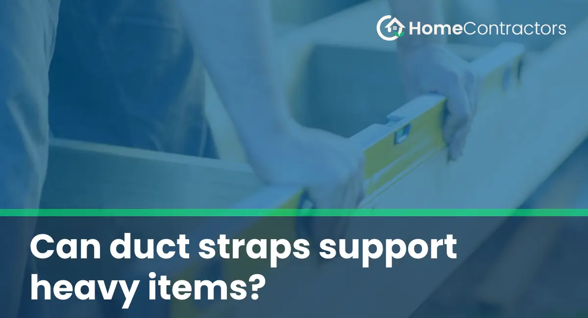 Can duct straps support heavy items?