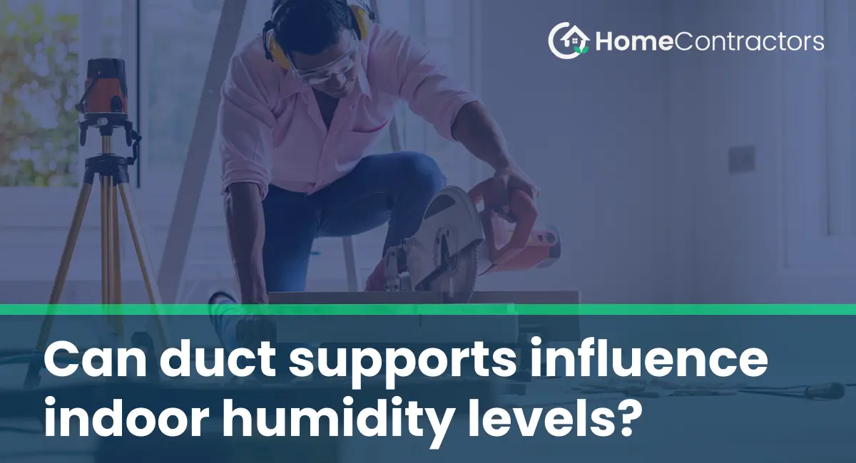 Can duct supports influence indoor humidity levels?