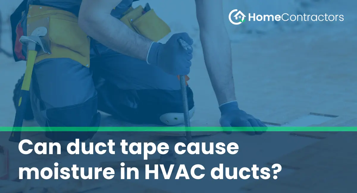 Can duct tape cause moisture in HVAC ducts?