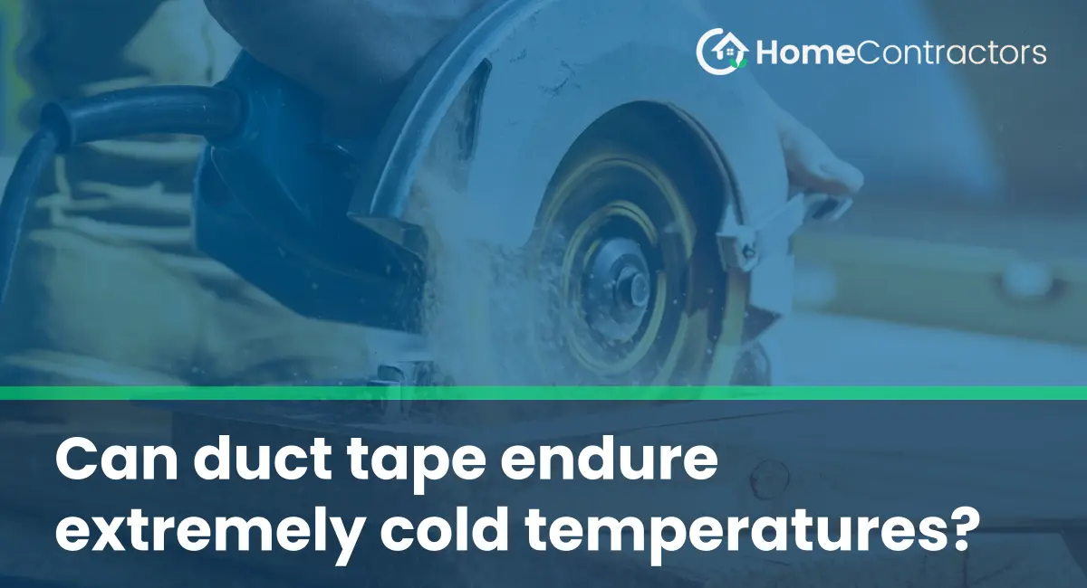 Can duct tape endure extremely cold temperatures?