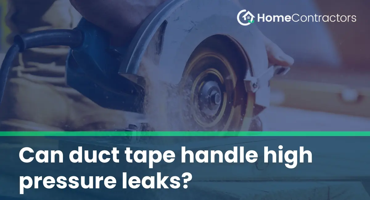 Can duct tape handle high pressure leaks?