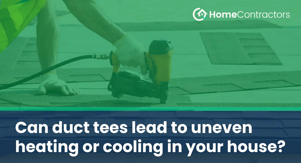 Can duct tees lead to uneven heating or cooling in your house?