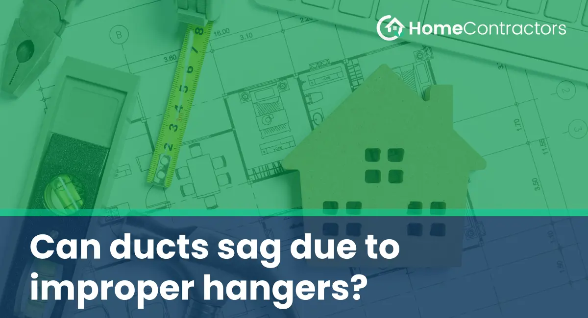 Can ducts sag due to improper hangers?