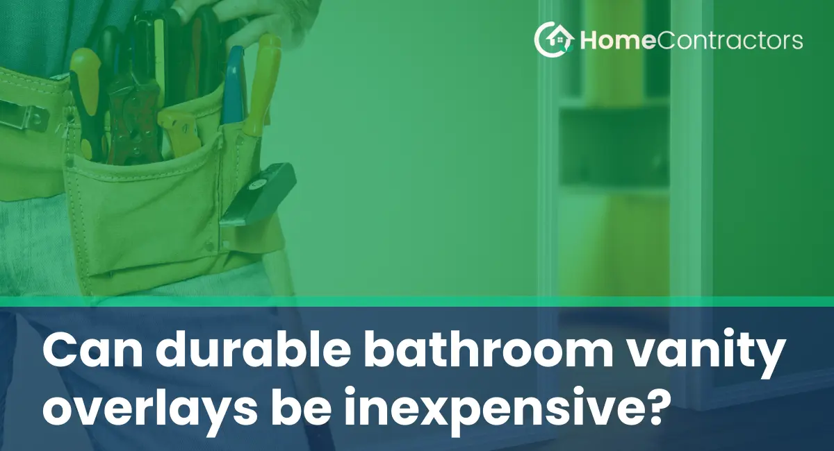 Can durable bathroom vanity overlays be inexpensive?