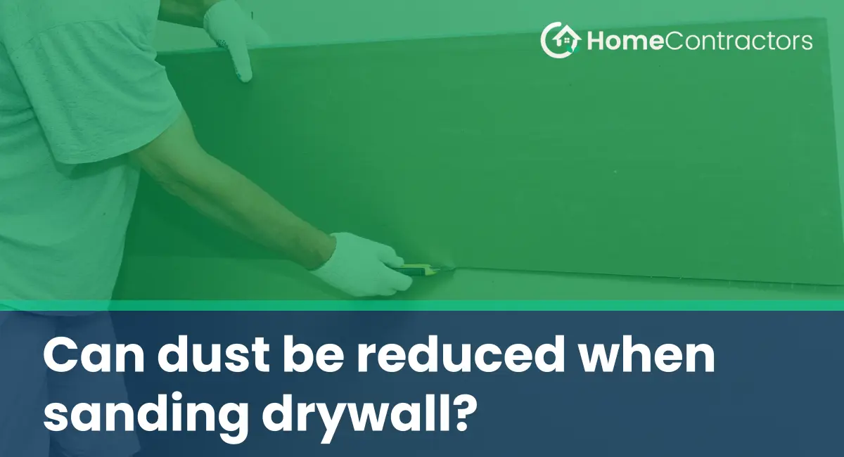 Can dust be reduced when sanding drywall?