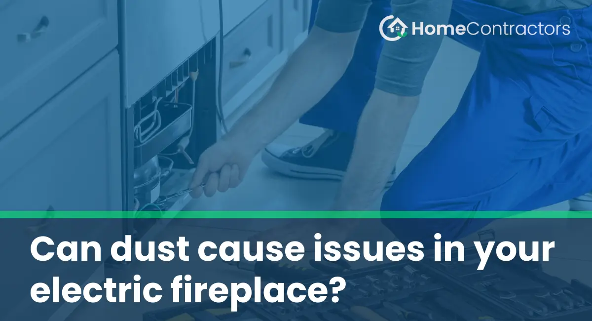 Can dust cause issues in your electric fireplace?