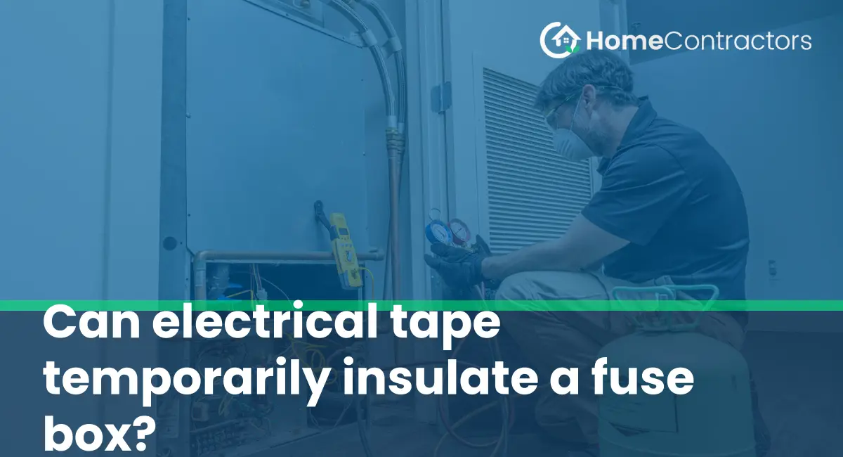 Can electrical tape temporarily insulate a fuse box?