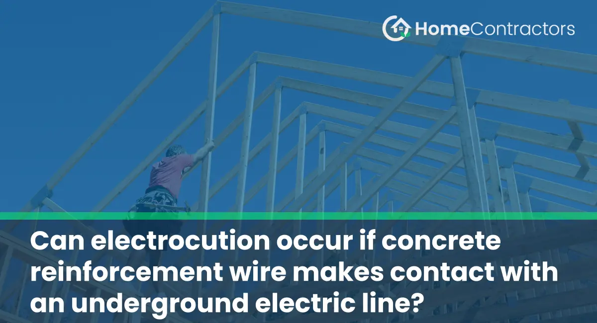 Can electrocution occur if concrete reinforcement wire makes contact with an underground electric line?