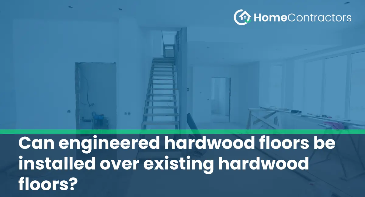 Can engineered hardwood floors be installed over existing hardwood floors?